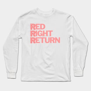 Red Right Return Long Sleeve T-Shirt